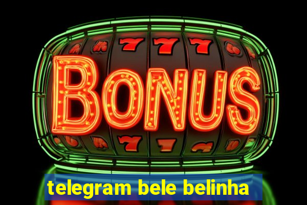 telegram bele belinha